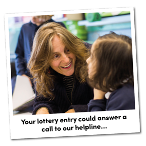 Your lottery entry could answer a call to our helpline